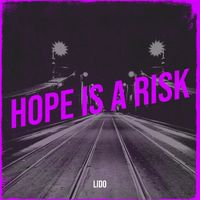 Lido - Hope Is a Risk