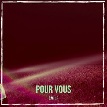 Smile - pour vous (Explicit)