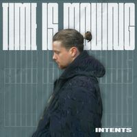 Intents - Time Is Moving (Interlude)