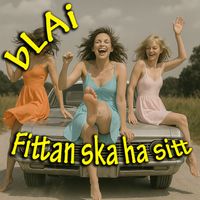 bLAi - Fittan ska ha sitt (Explicit)
