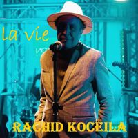 Rachid Koceila - La vie