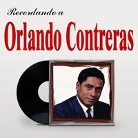 Orlando Contreras - Recordando a Orlando Contreras