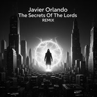 Javier Orlando - The Secrets of the Lords (Remix)
