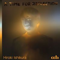 Hiroki Ishikura - A Time for Reflection