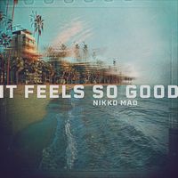 Nikko Mad - It Feels So Good