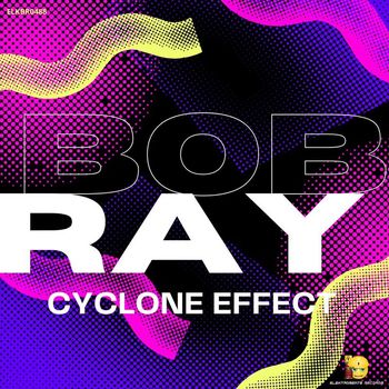Bob Ray - Cyclone Effect (Original Mix)
