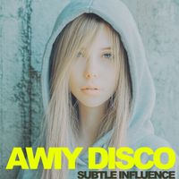 Awiy Disco - Subtle Influence