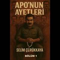 Selim Çürükkaya - Apo'nun Ayetleri, Bölüm 1