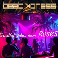 Beat Xpress - Soulful Vibes from Roses