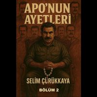 Selim Çürükkaya - Apo'nun Ayetleri, Bölüm 2