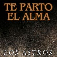 Los Astros - Te Parto el Alma
