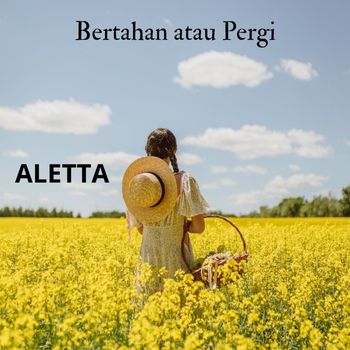 Aletta - Bertahan atau Pergi