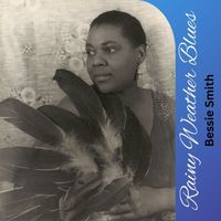 Bessie Smith - Rainy Weather Blues