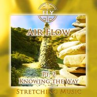 Fly - Air Flow, Pt. 2 - Knowing the Way (Stretching Version)