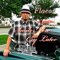 Flaco - Smile Now Cry Later