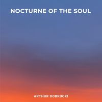 Arthur Dobrucki - Nocturne of the Soul