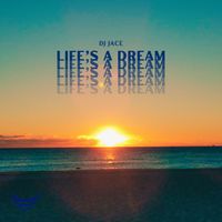 DJ Jace - Life's a Dream
