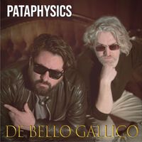 PATAPHYSICS - De Bello Gallico