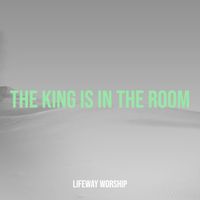 Lifeway Worship - The King Is in the Room