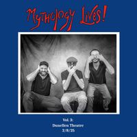 Mythology - Mythology Lives! Vol. 3: Dunellen Theatre 2/8/25