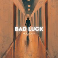 Houslast - Bad Luck