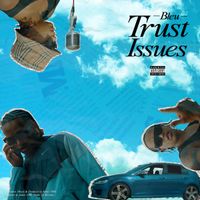 Bleu - Trust Issues (Explicit)