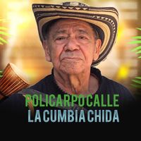Policarpo Calle - La Cumbia Chida