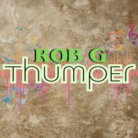 ROB G - Thumper