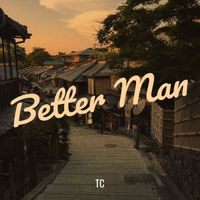 TC - Better Man