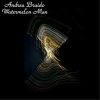 Andrea Braido - Watermelon Man
