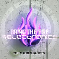 7 Electronics - Bring the Fire