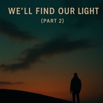 Thomas Gerundo - We’ll Find Our Light (Part 2)