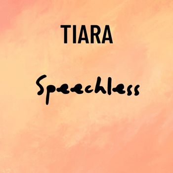 Tiara - Speechless