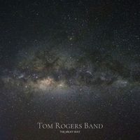 Tom Rogers Band - The Milky Way