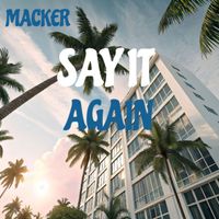Macker - Say it again (Explicit)