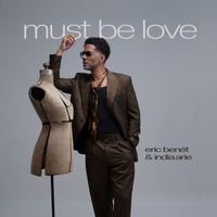 Eric Benét, India.Arie - Must Be Love