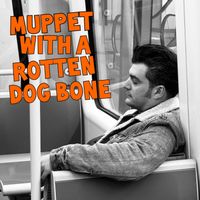 Dennis Quintero - Muppet With A Rotten Dog Bone