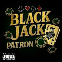PATRON - BLACK JACK (Explicit)