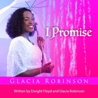 Glacia Robinson - I Promise