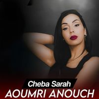 Cheba Sarah - Cheba Sarah - Aoumri Anouch