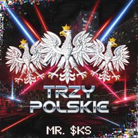 MR. $KS - TRZY POLSKIE (Hard Bass)