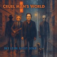 Cruel Man’s World - Not Going Easily Down