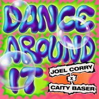 Joel Corry x Caity Baser - Dance Around It (Extended)