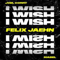 Joel Corry - I Wish (feat. Mabel) (Felix Jaehn Extended Remix)