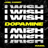 Joel Corry - I Wish (feat. Mabel) (Dopamine Extended Remix)