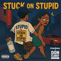 Don Elway - Stuck On Stupid (Explicit)