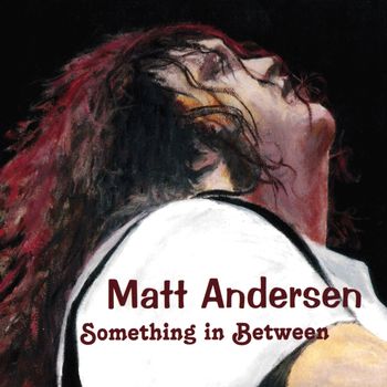 Matt Andersen - Something In Between
