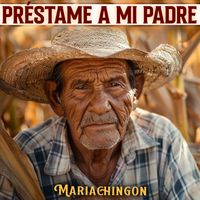 Mariachingon - Préstame A Mi Padre