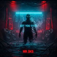 MR. $KS - Let You Fade