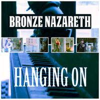 Bronze Nazareth - Hanging On (Explicit)